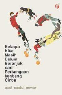 Image of Betapa Kita Masih Belum Beranjak Dari Pertanyaan Tentang Cinta