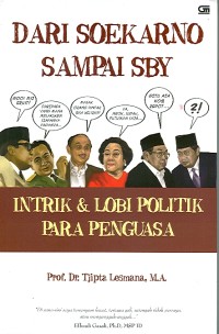 Image of Dari Soekarno Sampai SBY : Intrik & Lobi Politik Para Penguasa