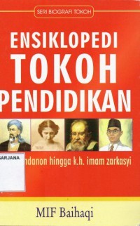 Image of Ensiklopedi Tokoh Pendiidkan : Dari Abendanon Hingga K.H. Imam Zarkasyi