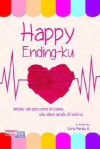 Image of Happy Ending-Ku : Walau Tak Ada Cinta Di Dunia, Aku Akan Selalu Di Sisimu