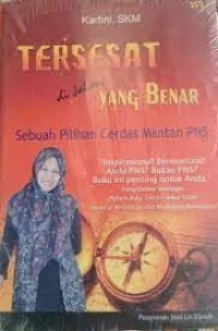 Image of Tersesat di Jalan Yang Benar : Sebuah Pilihan Cerdas Mantan PNS